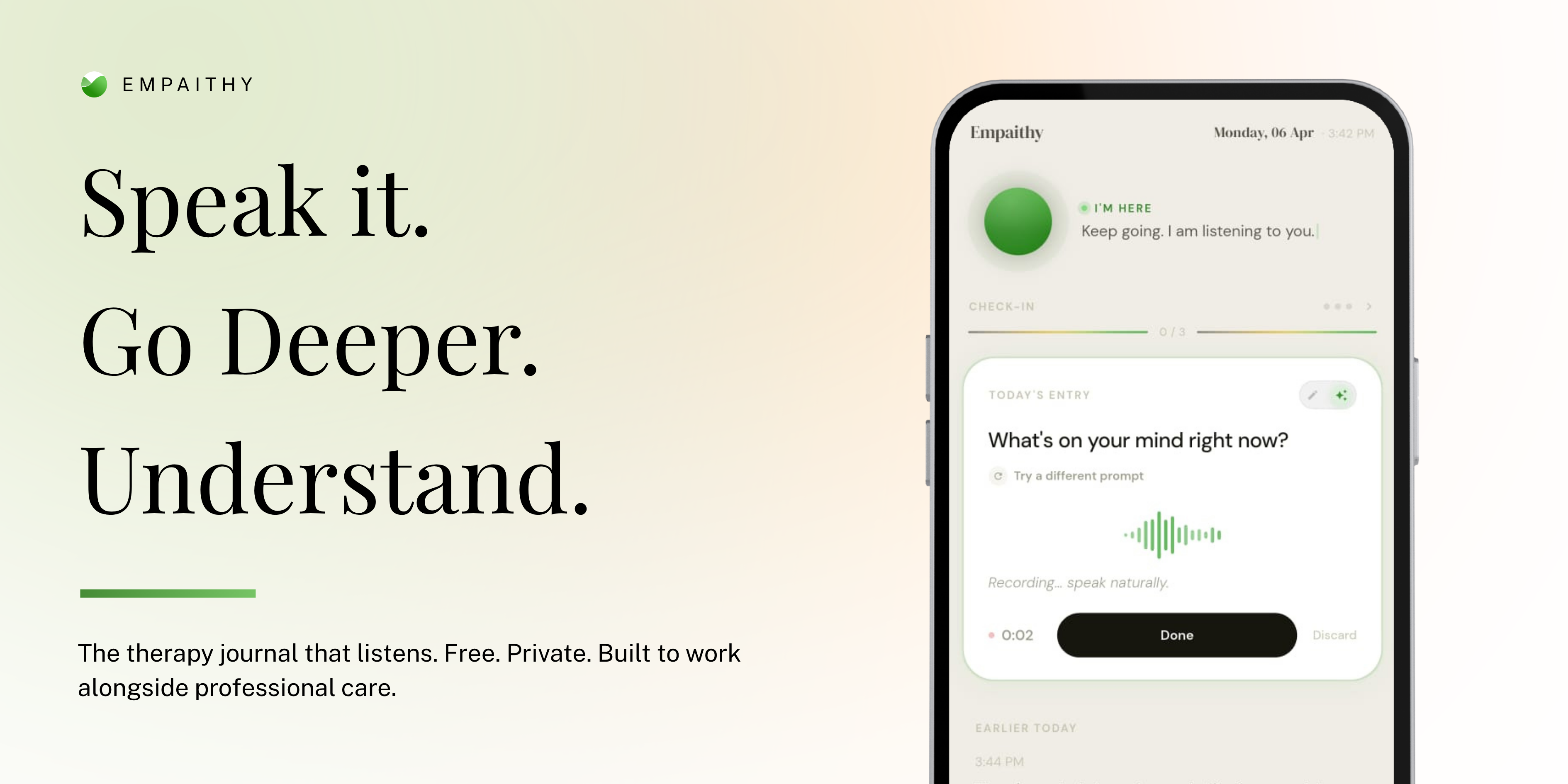 Empaithy: Your Therapy Journal3.0.2Version update3.0.2Jul 3, 2026Empaithy is a therapy journal that listens. Speak or write your thoughts, and the app asks the one question that takes you further into them. Free. Private. Built to help you understand yourself, and to share it with your therapist when you're ready. Something feeling off and you can't name it? Thoughts circling but going nowhere?Empaithy is a free therapy journal that takes you deeper than you can go alone. Speak your thoughts or type them. The app asks the specific follow-up question your entry called for. Not a prompt from a library. The question that opens up what you were really trying to say. Over time it surfaces the patterns in your mental health: the triggers, cycles, and emotional rhythms you couldn't see from inside a single day.BUILT TO WORK ALONGSIDE PROFESSIONAL CARE Empaithy is designed from the ground up as a clinical companion, not just a wellness app. The intelligence behind it is trusted by hospitals, insurers, and enterprise health programmes. For people in therapy, it fills the gap between sessions. For clinicians, EmPulse creates a structured window into how a patient is doing week to week. For anyone on a mental health journey, it produces the longitudinal record that makes every conversation with a professional more useful.THE JOURNAL THAT GOES DEEPER Every entry gets a follow-up question built around what you actually said. Speak naturally and the app transcribes, then asks what matters. Type if you prefer. The journal responds to you, not to a template.YOUR PATTERNS, SURFACED Recurring mental health triggers and emotional cycles surface across weeks of entries. The journal tracks what keeps coming up so you can understand why.EMPULSE Empaithy turns your entries into a clear weekly report and shares it with your clinician. Mood trends and journal insights, on your terms, for as long as you choose.WEEKLY INSIGHT CARDS Every week, Empaithy names a pattern from your entries. A specific, readable insight from everything you've written. A thread worth pulling.ANALYTICS THAT EXPLAIN THEMSELVES Mood and entries correlated across weeks and months. Sentiment trends, composite wellness, and the connections between how you feel and what you've been writing.CBT-INFORMED The deepening questions are grounded in evidence-based reflection techniques including cognitive behavioural therapy. Built around clinical principles, not generic wellness prompts.ARCHIVE Every entry, pattern, and insight in one searchable place. Filter by journal, insights, or analytics. Browse by month or year. Nothing is lost.FREE AND PRIVATE Empaithy is completely free. No subscription, no paywall. Entries are encrypted and fully in your control. Export or delete everything any time. Empaithy does not provide medical care and is not a substitute for professional diagnosis or treatment. If you are in crisis or thinking about harming yourself or others, please contact your local emergency services immediately. - Screenshot showing the interface and features of this AI tool